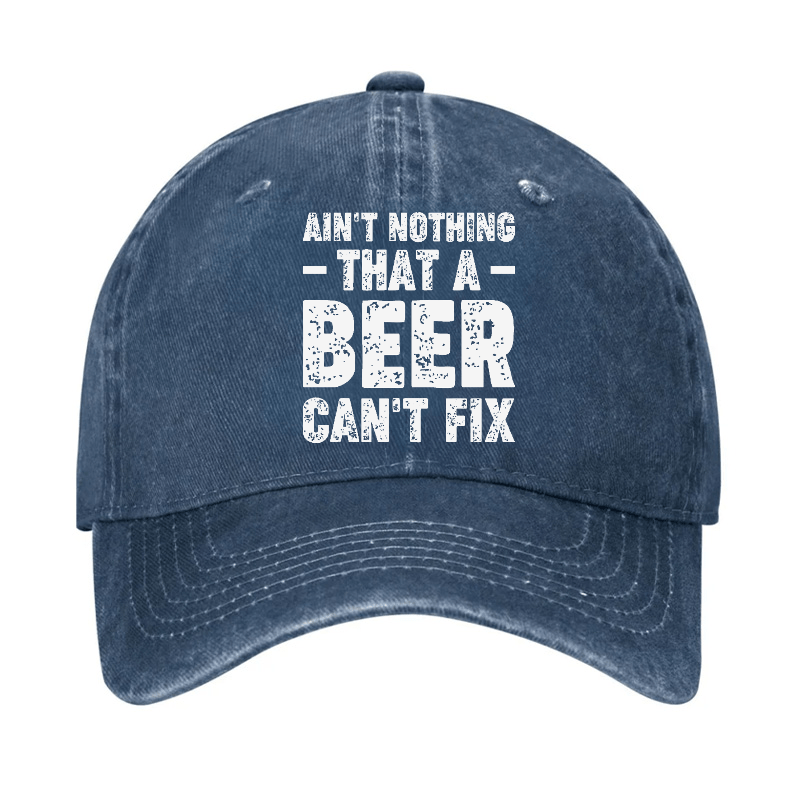 Ain't Nothing That A Beer Can't Fix Funny Liquor Cap-Maturelion