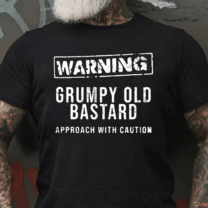 Warning Grumpy Old Bastard Approach With Caution Cotton T-shirt-Maturelion