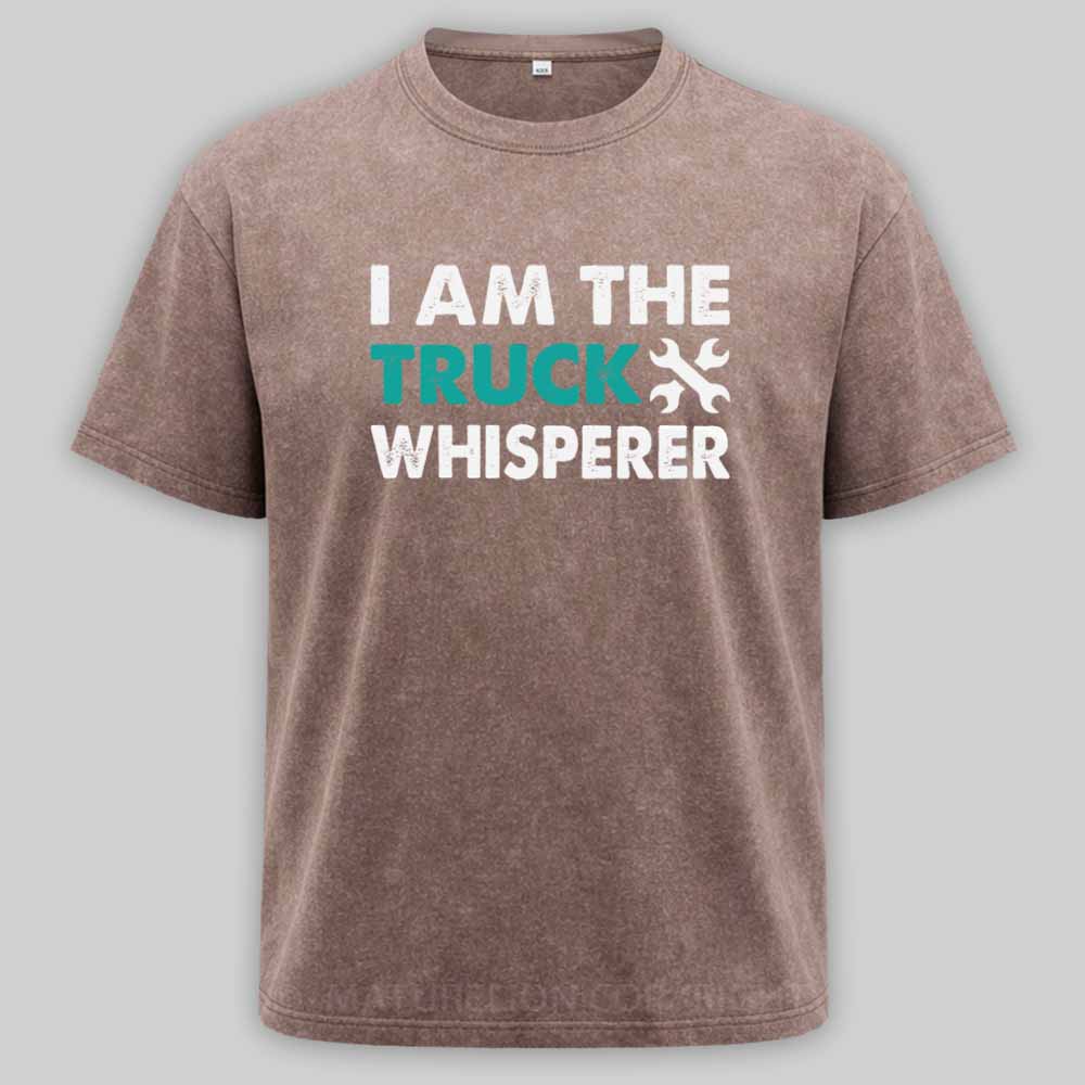 Maturelion I am the Truck Whisperer Funny Mechanic Gift Washed T-shirt