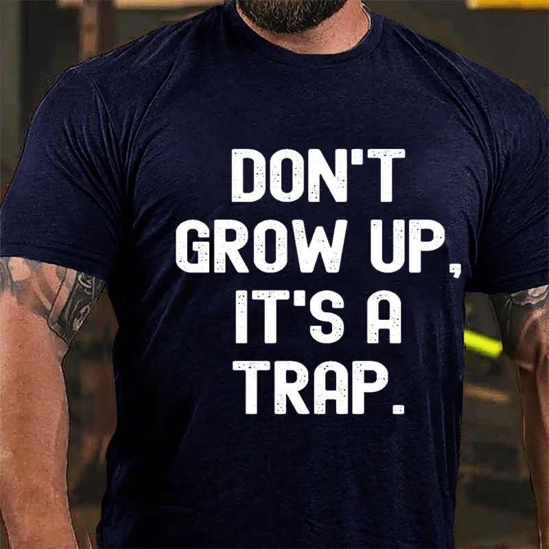 Don't Grow Up It's A Trap Cotton T-shirt-Maturelion