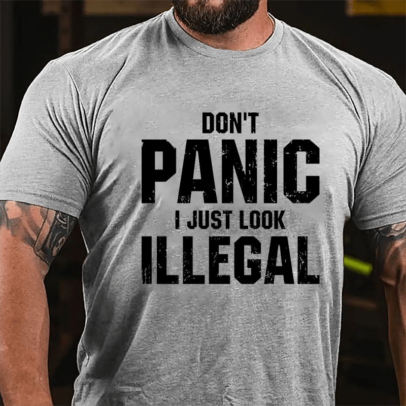 Don't Panic I Just Look Illegal Cotton T-shirt-Maturelion