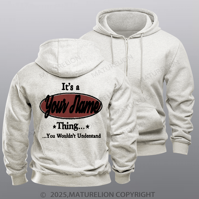 Maturelion Custom Fleece Zipper Hoodie It's A Your Name Thing You Wouldn't Understand Fleece Zipper Hoodie