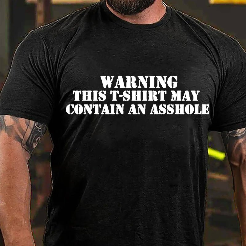 Warning This T-shirt May Contain An Asshole Cotton T-shirt-Maturelion