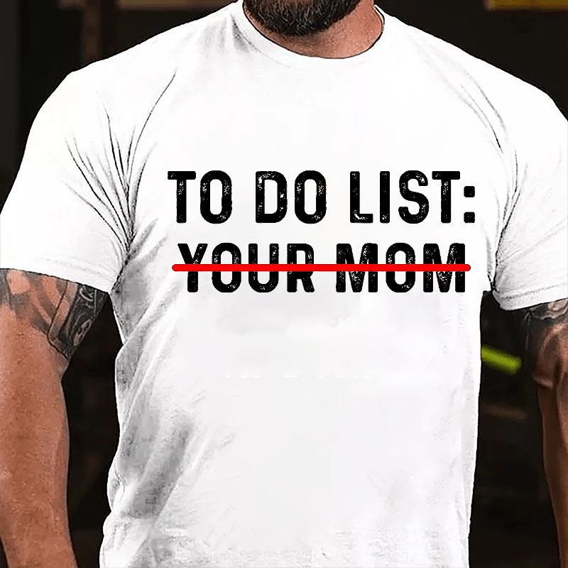 Men's To Do List: Your Mom Cotton T-shirt-Maturelion