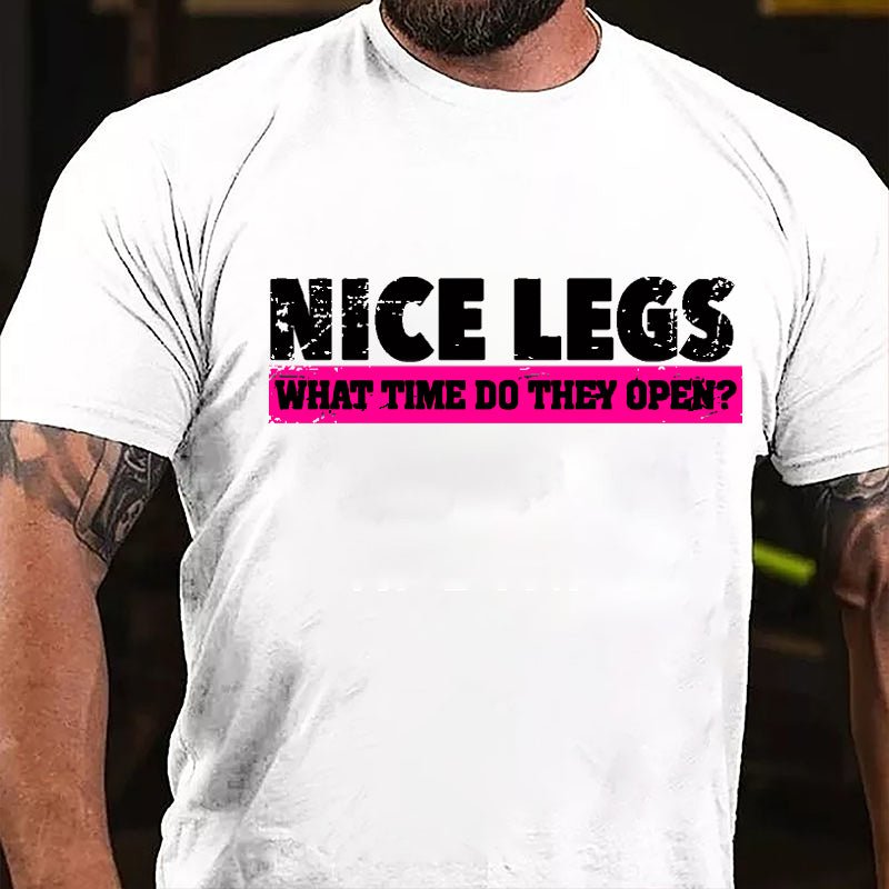 Nice Legs What Time Do They Open Cotton T-shirt-Maturelion