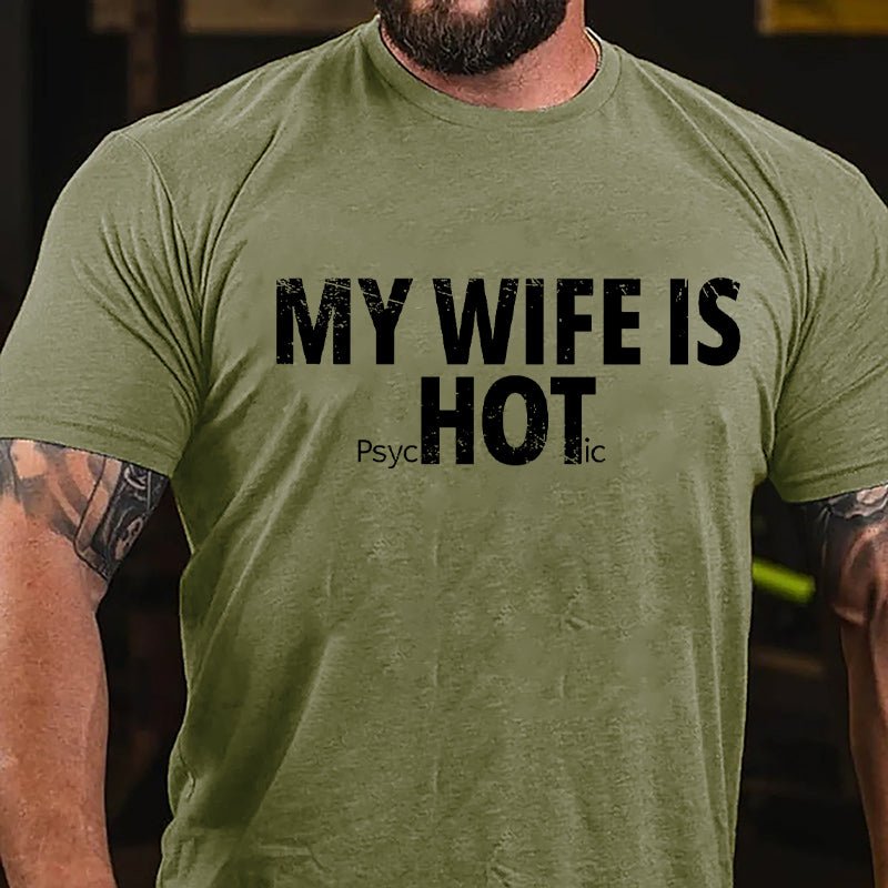My Wife Is Hot / Psychotic Design Cotton T-shirt-Maturelion