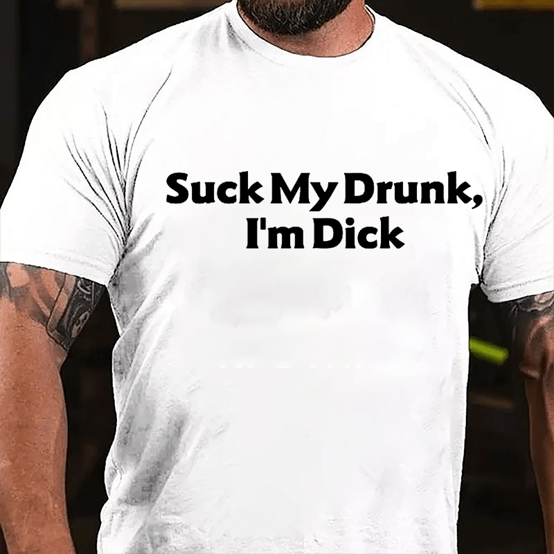 Suck My Drunk I'm Dick Humorous Cotton T-shirt-Maturelion