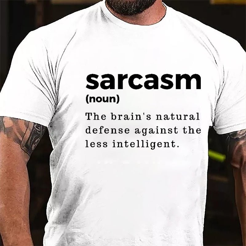 Sarcasm: The Brain's Natural Defense Against The Less Intelligent Cotton T-shirt-Maturelion