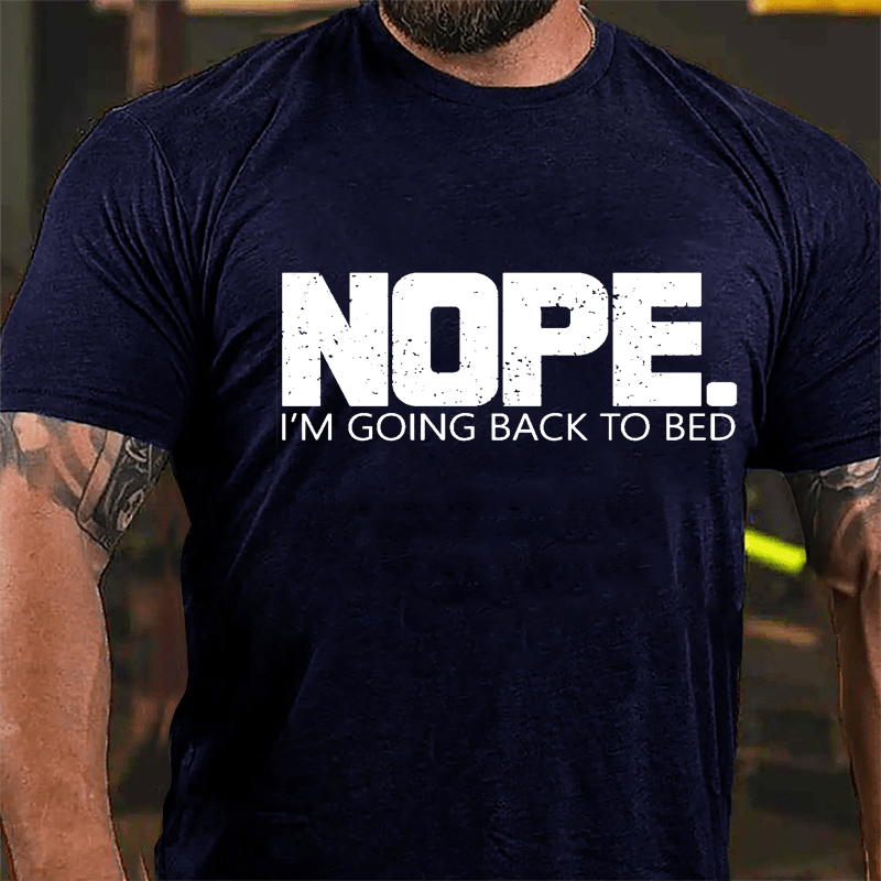 NOPE I'm Going Back To Bed Cotton T-shirt-Maturelion