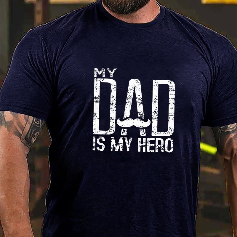 My Dad Is My Hero Cotton T-shirt-Maturelion