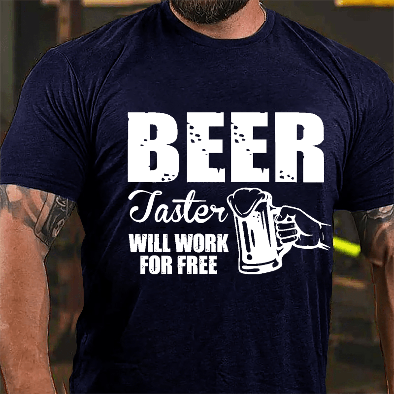 Beer Taster Will Work For Free Cotton T-shirt-Maturelion
