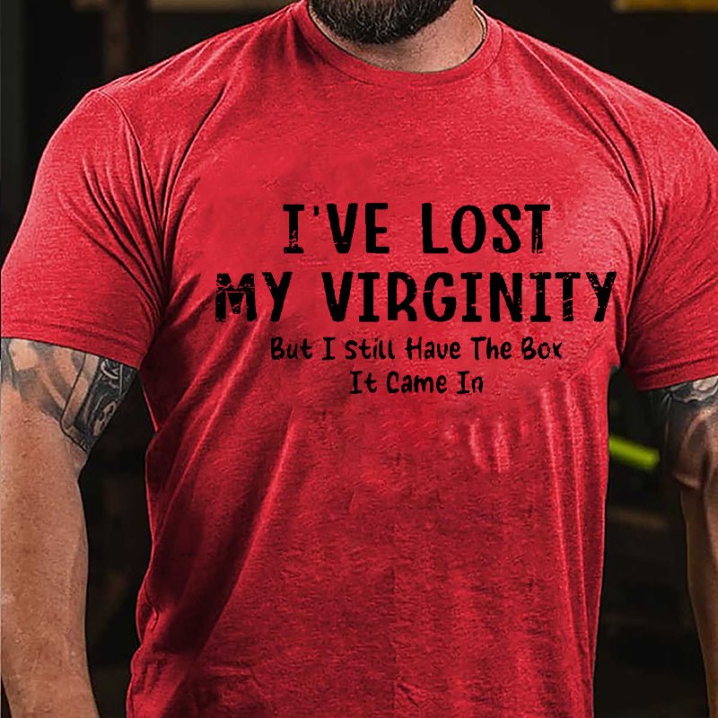 I've Lose My Virginity But I Still Have The Box It Came It Cotton T-shirt-Maturelion
