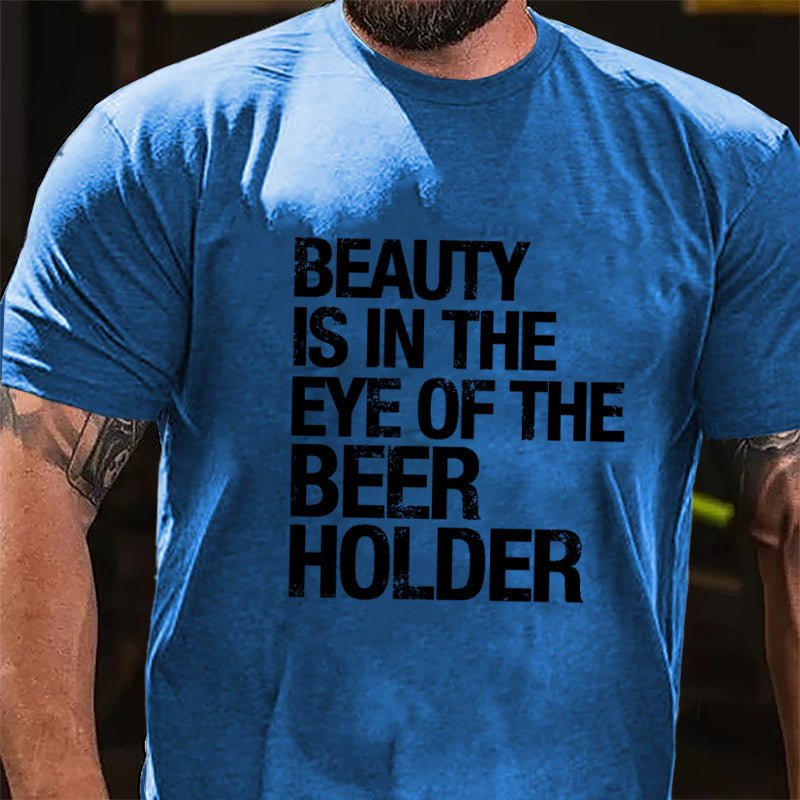 Beauty Is In The Eye Of The Beer Holder Cotton T-shirt-Maturelion