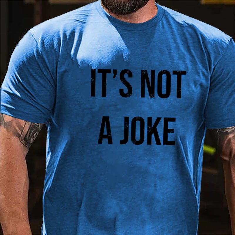 It's Not A Joke Cotton T-shirt-Maturelion