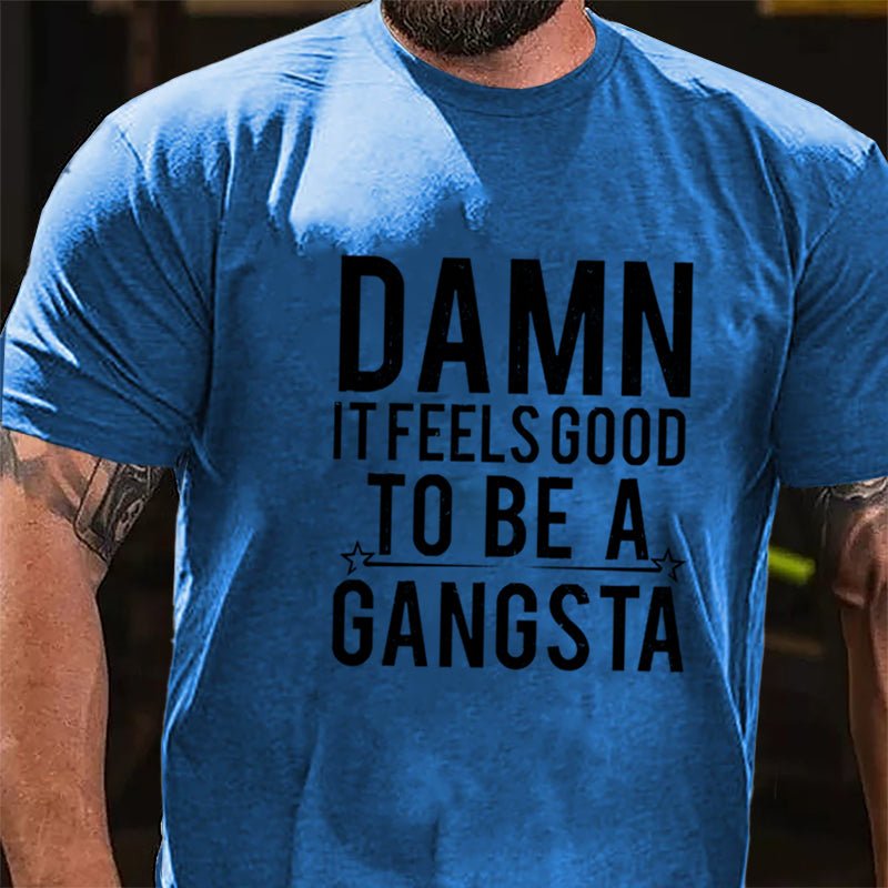 Damn It Feels Good To Be A Gangsta Cotton T-shirt-Maturelion