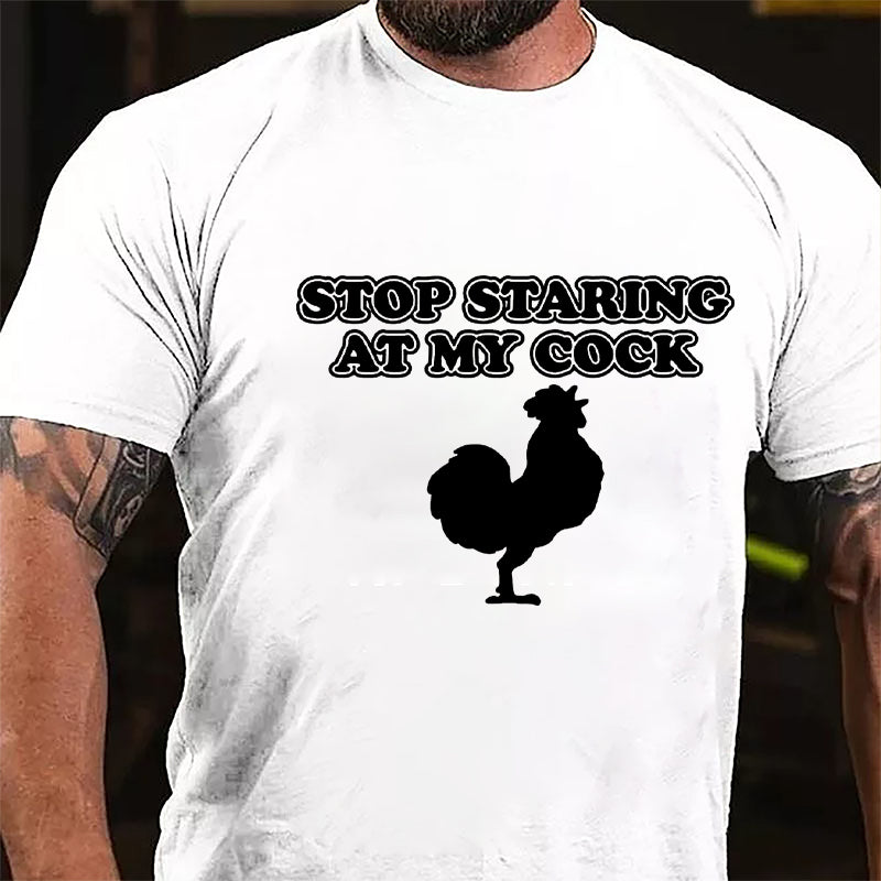 Stop Staring At My Cock Cotton T-shirt-Maturelion
