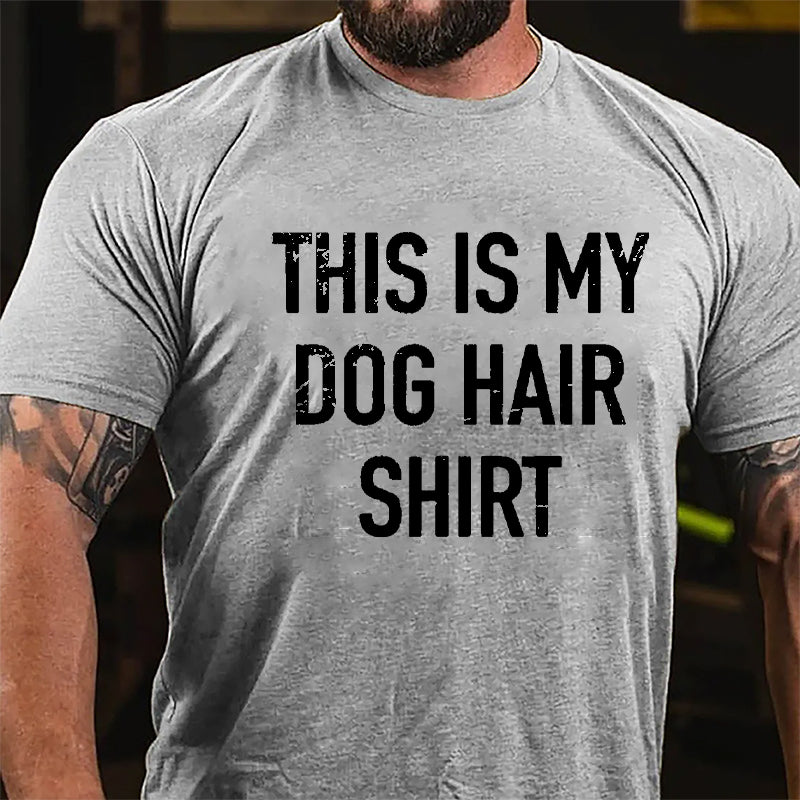 This Is My Dog Hair Shirt Cotton T-shirt-Maturelion