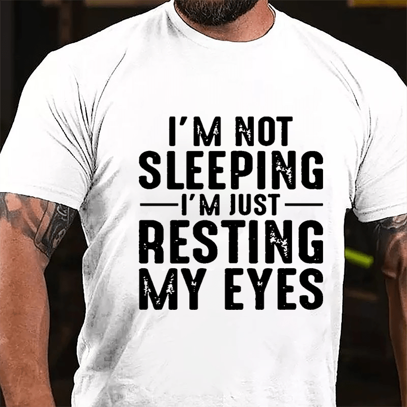 I'm Not Sleeping I'm Just Resting My Eyes Cotton T-shirt-Maturelion