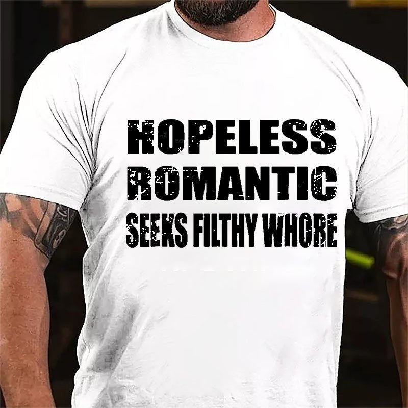 Hopeless Romantic Seeks Filthy Whore Cotton T-shirt-Maturelion
