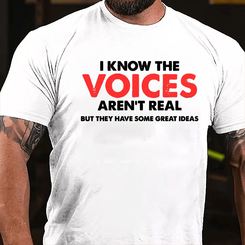 I Know The Voices Aren't Real But They Have Some Great Ideas Cotton T-shirt-Maturelion
