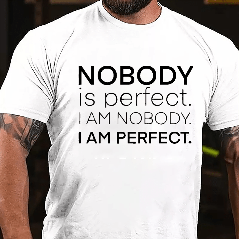 Nobody Is Perfect I Am Nobody I Am Perfect Cotton T-shirt-Maturelion