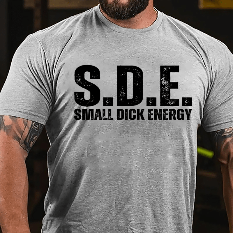 S.D.E Small Dick Energy Cotton T-shirt-Maturelion