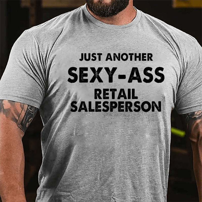 Just Another Sexy-ass Retail Salesperson Cotton T-shirt-Maturelion