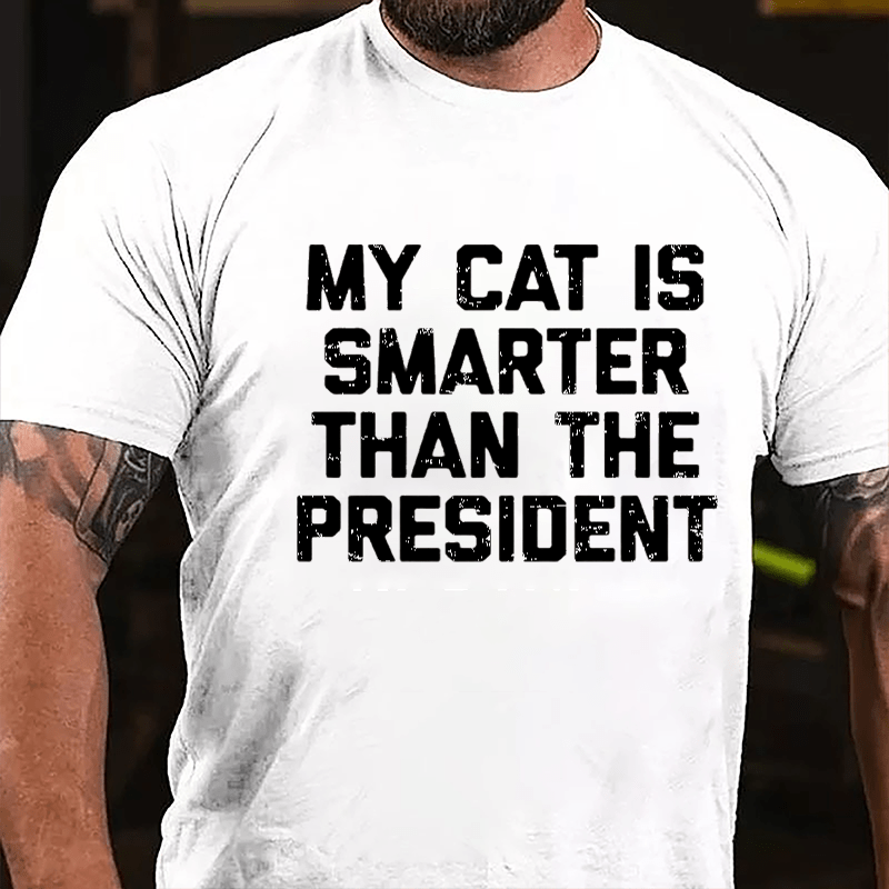 My Cat Is Smarter Than The President Cotton T-shirt-Maturelion