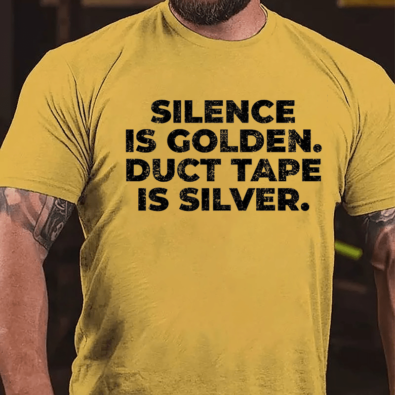 Silence Is Golden Duct Tape Is Silver Cotton T-shirt-Maturelion