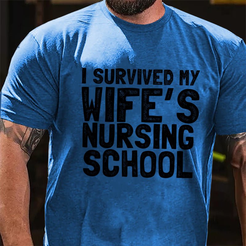 I Survived My Wife's Nursing School Cotton T-shirt-Maturelion