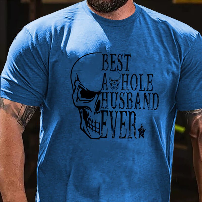 Best Asshole Husband Ever Skull Print Cotton T-shirt-Maturelion