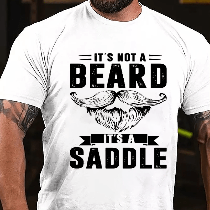 It's Not A Beard It's A Saddle Cotton T-shirt-Maturelion