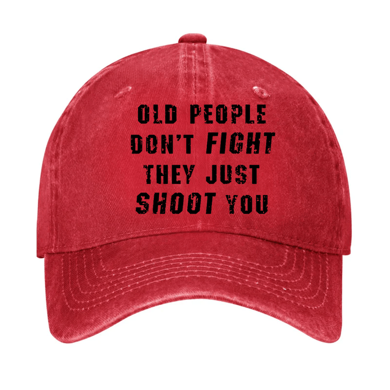 Old People Don't Fight They Just Shoot You Cap-Maturelion