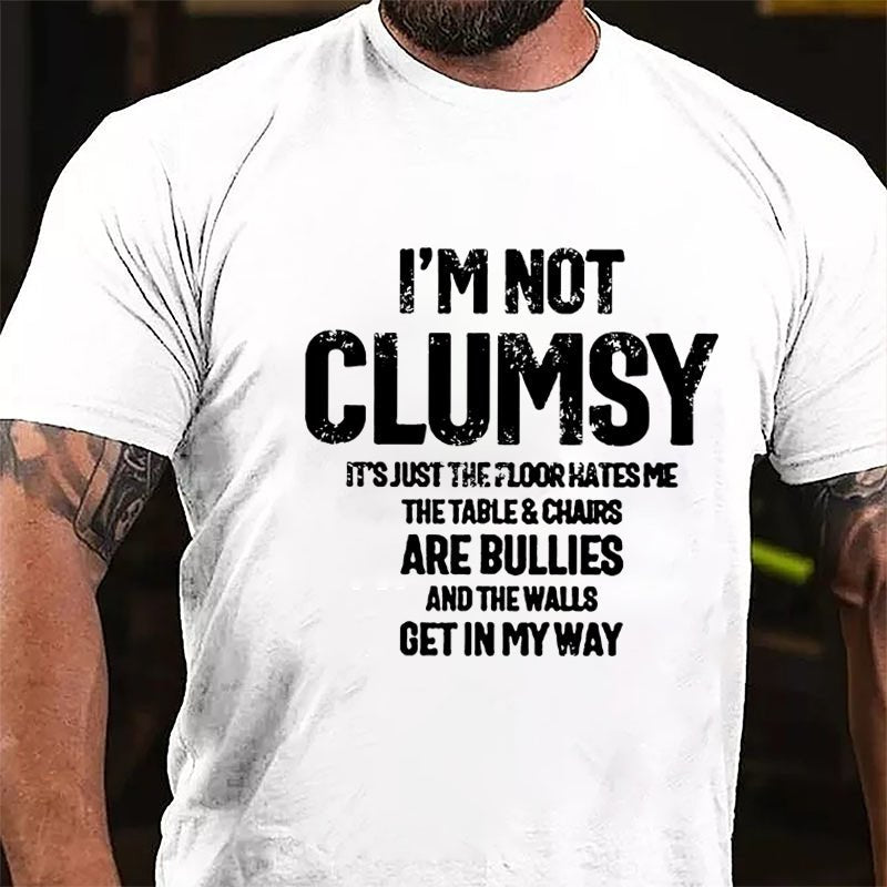 I'm Not Clumsy It's Just The Floor Hates Me Funny Cotton T-shirt-Maturelion