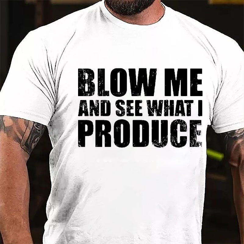 Blow Me And See What I Produce Cotton T-shirt-Maturelion