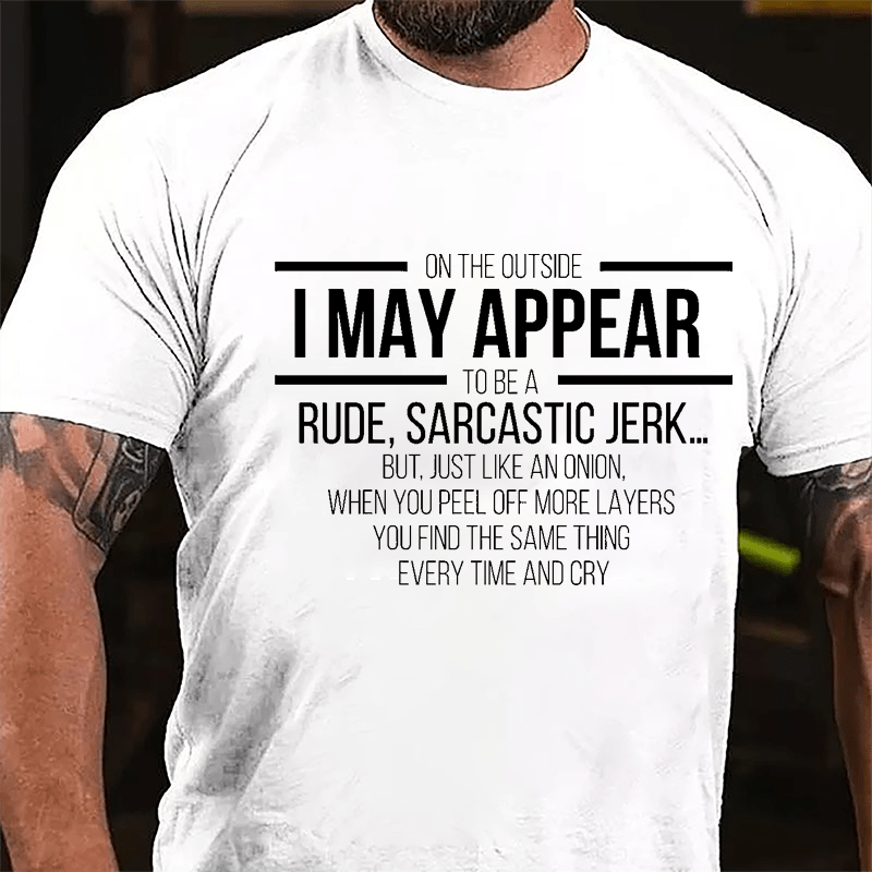On The Outside I May Appear To Be A Rude Sarcastic Jerk Funny Cotton T-shirt-Maturelion