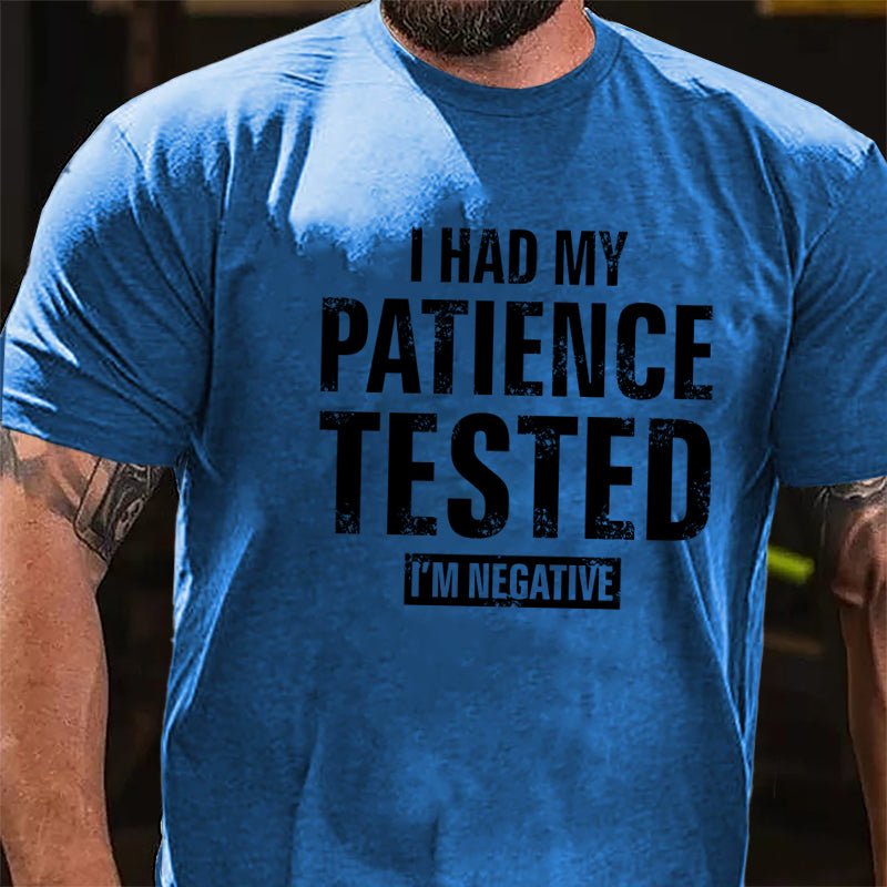 I Had My Patience Tested I'm Negative Cotton T-shirt (Free Customization)-Maturelion