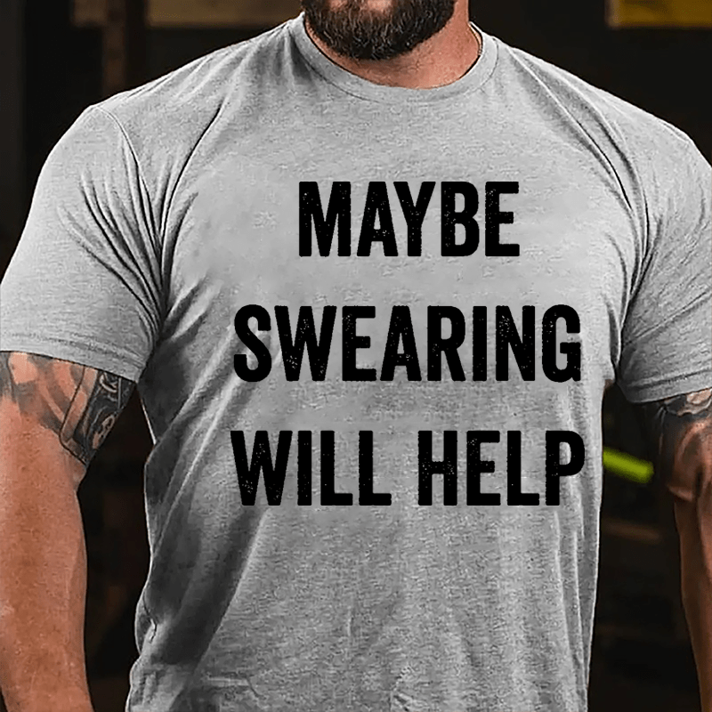 Maybe Swearing Will Help Cotton T-shirt-Maturelion
