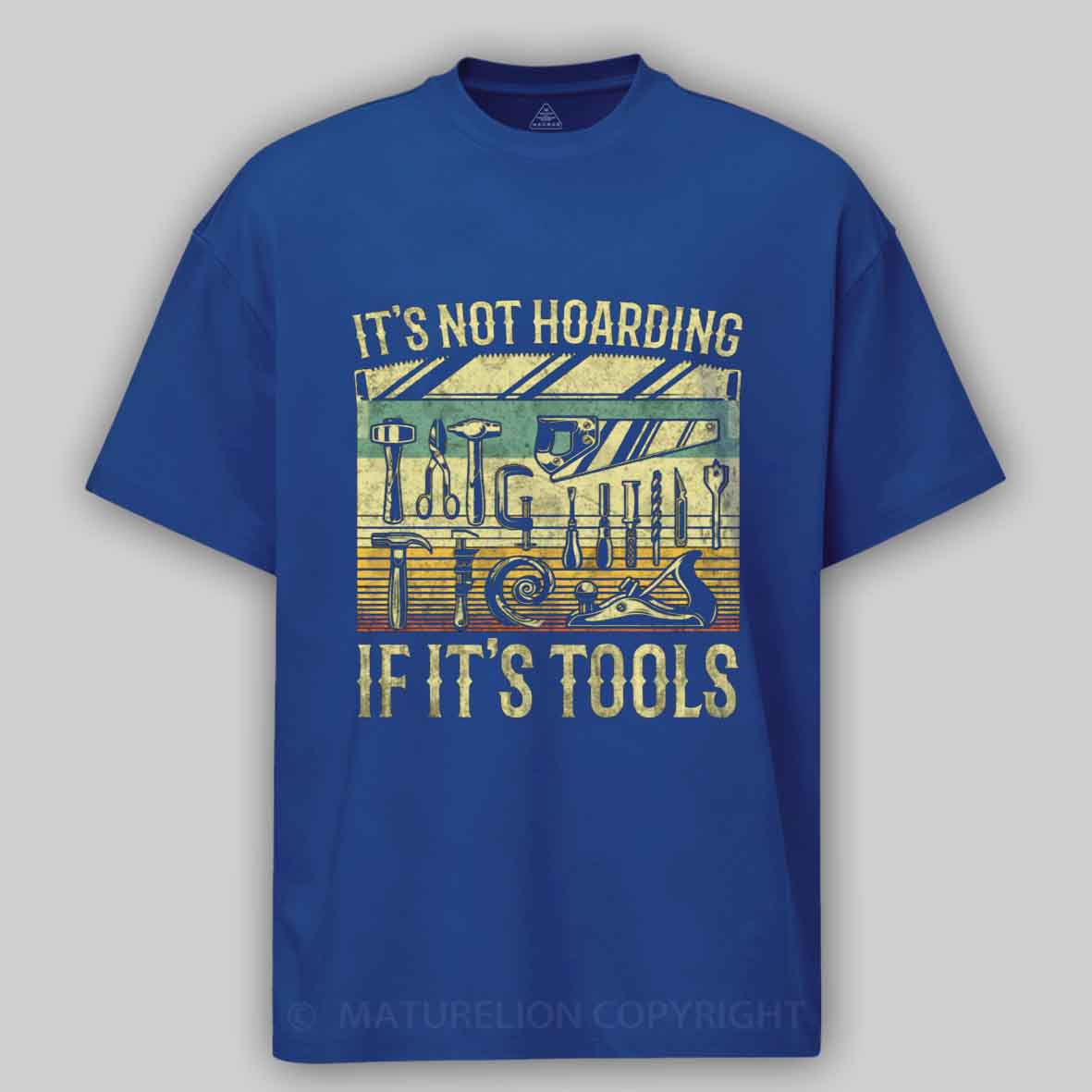 Maturelion It's Not Hoarding If It's Tools Cotton T-shirt
