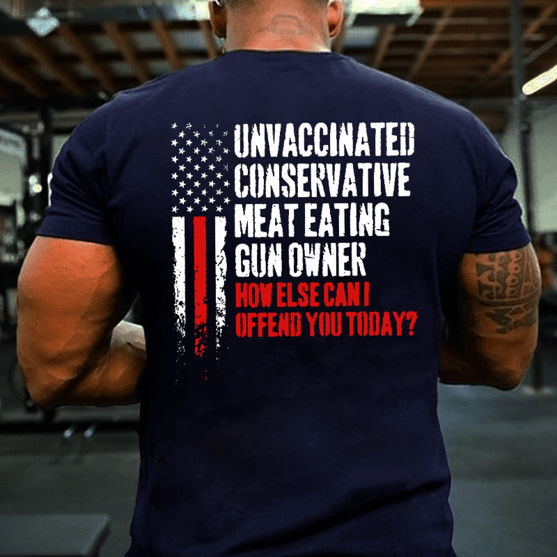 Maturelion Unvaccinated Conservative Meat Eating Gun Owner Funny Offended Cotton T-shirt (Free Customization)