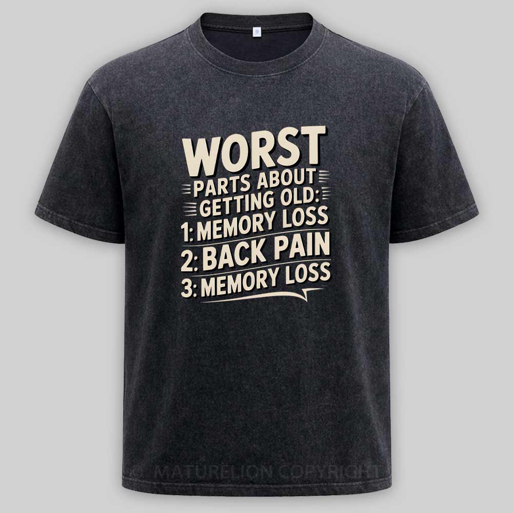 Maturelion Worst Parts About Getting Old Dad Joke Washed T-shirt