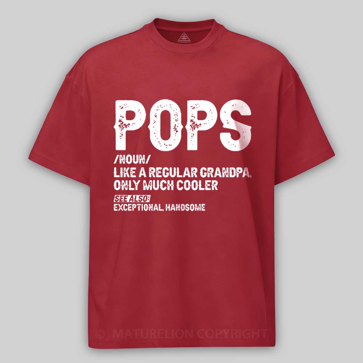 Maturelion Pops Like A Regular Grandpa Only Much Cooler See Also: Exceptionally Handsome Funny Cotton T-shirt -Maturelion