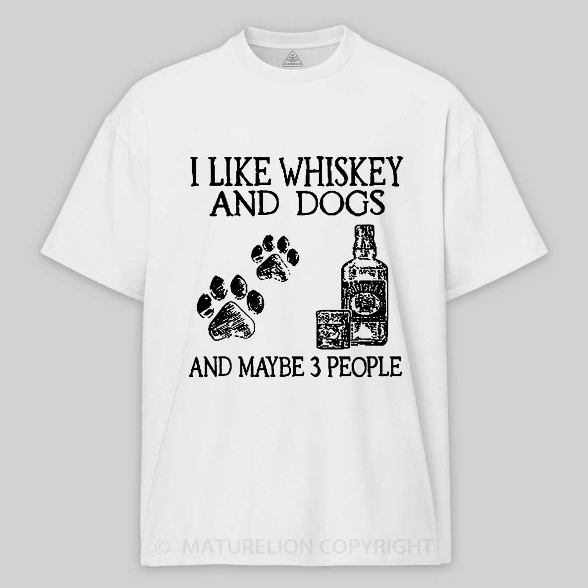 I Like Whiskey And Dogs And Maybe 3 People Cotton T-shirt 