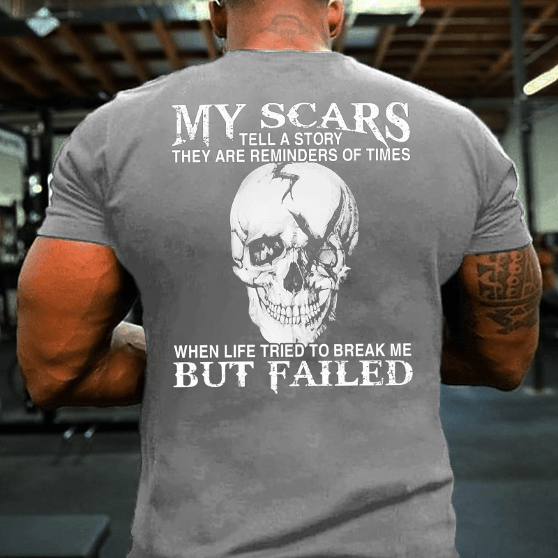 Maturelion My Scars Tell A Story They Are Reminders Of When Life Tried To Break Me But Failed Cotton T-shirt -Maturelion