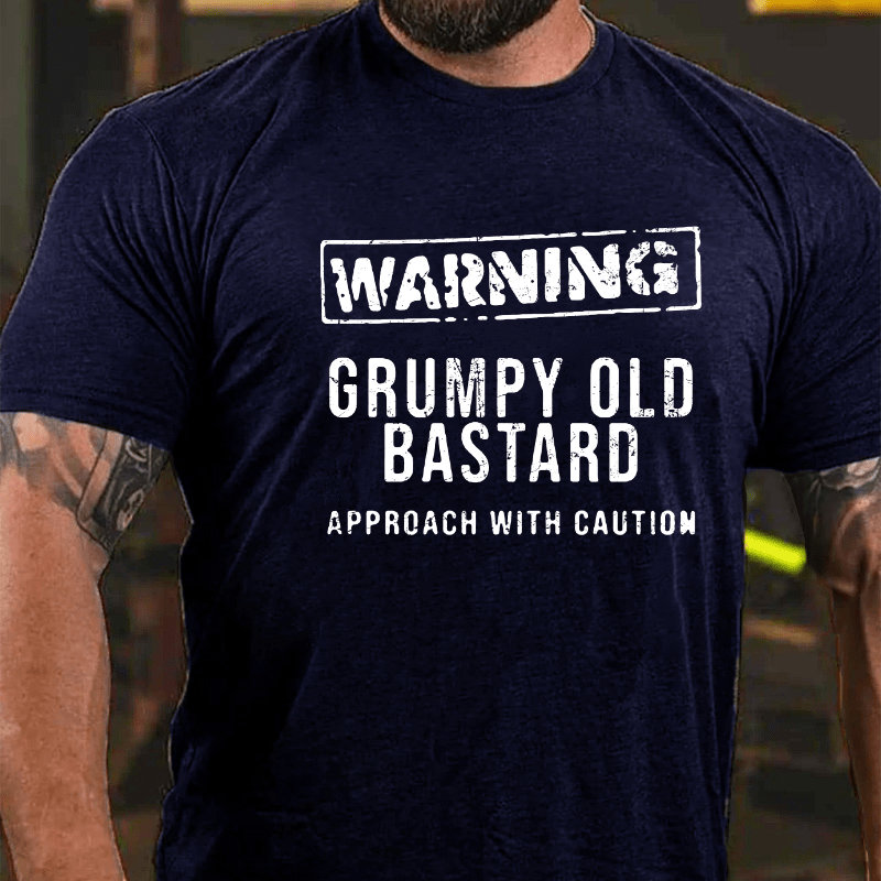 Warning Grumpy Old Bastard Approach With Caution Cotton T-shirt-Maturelion