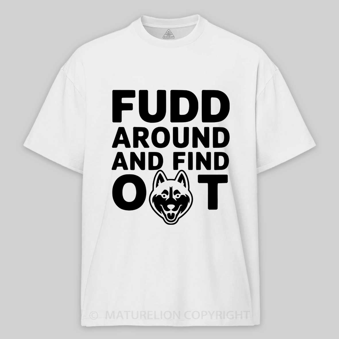 Maturelion Fudd Around And Find Out Cotton T-shirt