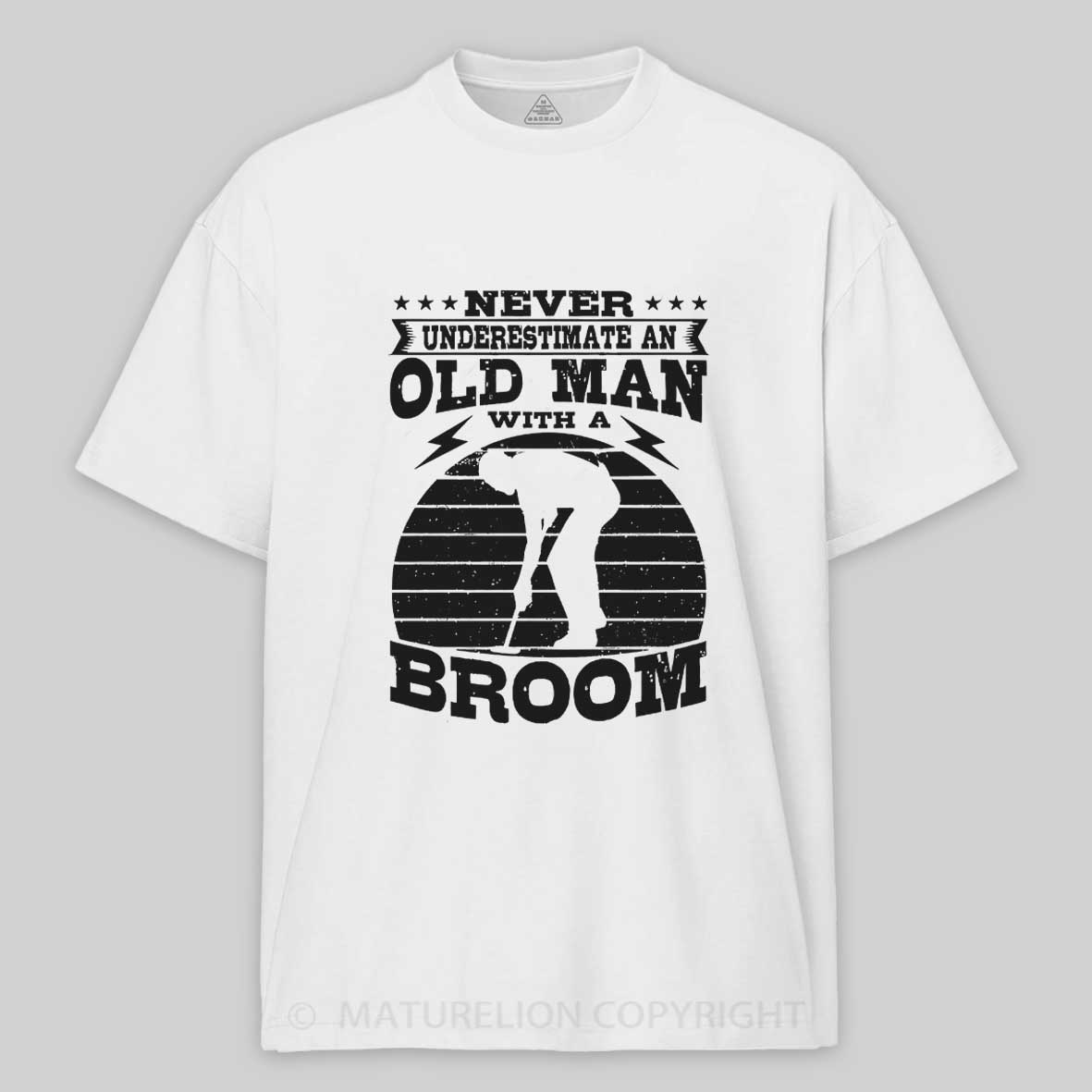 Maturelion Never Underestimate An Old Man With A Broom Cotton T-shirt