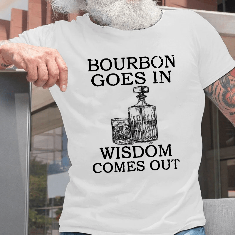 Maturelion Bourbon Goes In Wisdom Comes Out Unisex Cotton T-shirt 