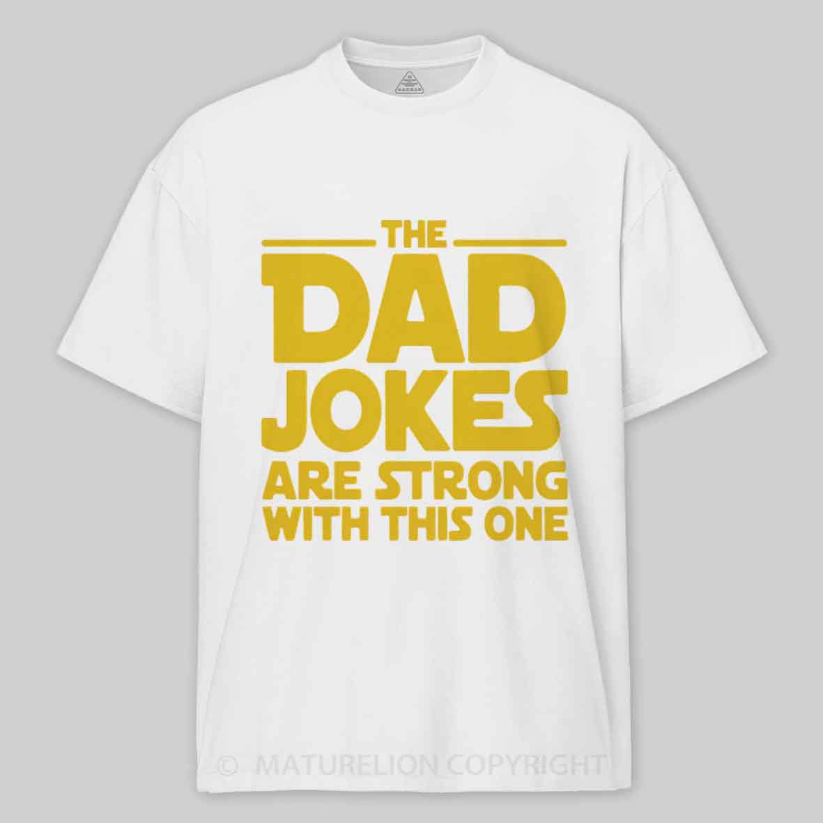 Maturelion Beware The Dad Jokes Are Strong With This One Cotton T-shirt