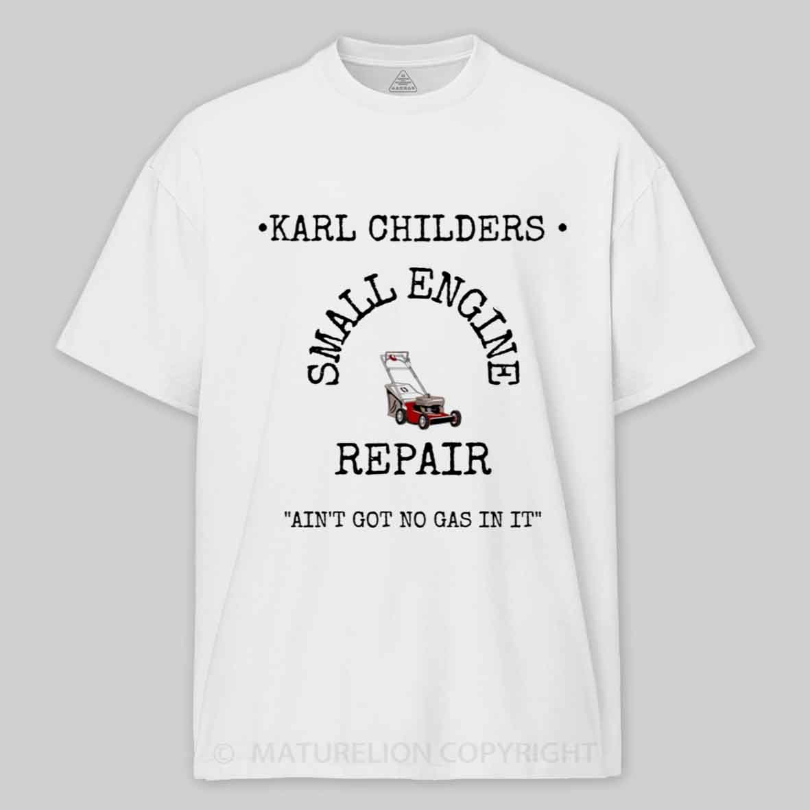 Maturelion KARL CHILDERS SMALL ENGINE REPAIR Cotton T-shirt
